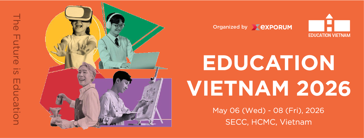 EDUCATION VIETNAM 2026 - Triển lãm Chuyên ngành về Giáo dục, Đào tạo và Công nghệ giáo dục hàng đầu tại Việt Nam
